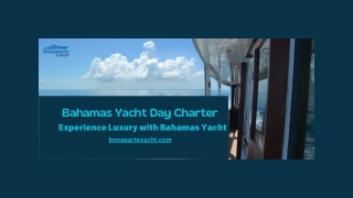 Bahamas Yacht Day Charter: Experience Luxury with Bahamas Yacht