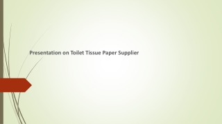 Presentation on Toilet Tissue Paper Supplier