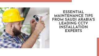ESSENTIAL MAINTENANCE TIPS FROM SAUDI ARABIA'S LEADING CCTV INSTALLATION EXPERTS
