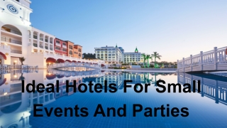 Ideal Hotels For Small Events And Parties