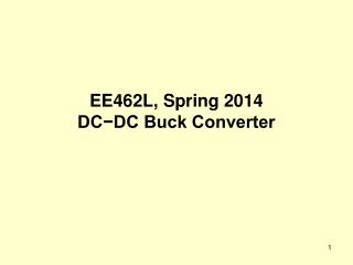 EE462L, Spring 2014 DC−DC Buck Converter
