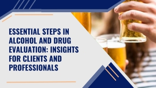 Essential Steps in Alcohol and Drug Evaluation Insights for Clients and Professionals