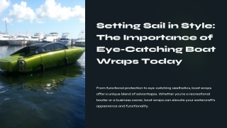 Setting Sail in Style The Importance of Eye-Catching Boat Wraps Today