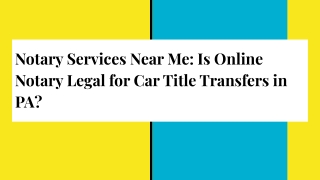 Notary Services Near Me: Is Online Notary Legal for Car Title Transfers in PA?