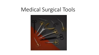 Medical Surgical Tools