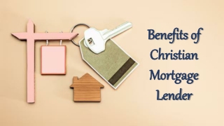 Benefits of Christian Mortgage Lender