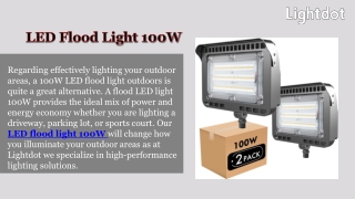 Transform Your Outdoor Lighting with Lightdot's 100W LED Flood Light