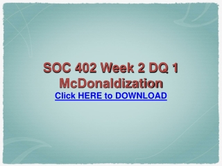 SOC 402 Week 2 DQ 1 McDonaldization