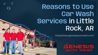 Reasons to Use Car Wash Services in Little Rock, AR