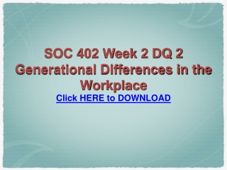 SOC 402 Week 2 DQ 2 Generational Differences in the Workplac