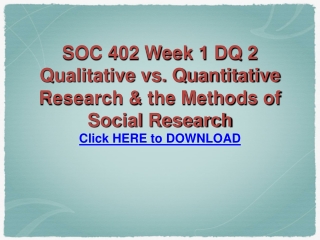 SOC 402 Week 1 DQ 2 Qualitative vs. Quantitative Research