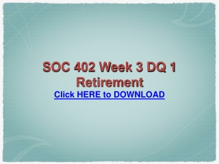 SOC 402 Week 3 DQ 1 Retirement