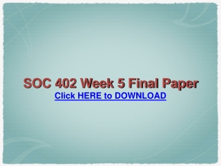 SOC 402 Week 5 Final Paper