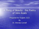 A Thing of Beauty: the Poetry of John Keats