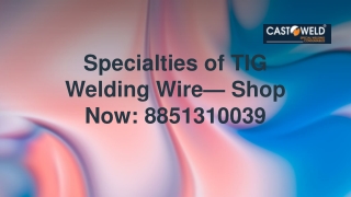 Specialties of TIG Welding Wire— Shop Now 8851310039