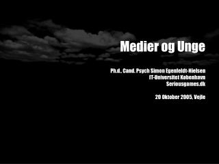 Medier og Unge Ph.d., Cand. Psych Simon Egenfeldt-Nielsen IT-Universitet København Seriousgames.dk 20 Oktober 2005, Vejl