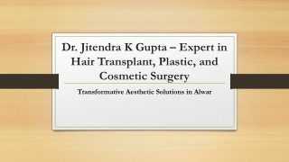Dr. Jitendra K Gupta – Expert Hair Transplant, Plastic, and Cosmetic Surgeon in