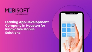 Top Mobile App Development Company in Houston for Custom Solutions