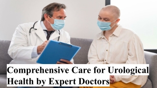 Comprehensive Care for Urological Health by Expert Doctors