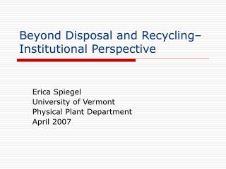 Beyond Disposal and Recycling– Institutional Perspective