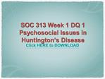 SOC 313 Week 1 DQ 1 Psychosocial Issues in Huntington’s Dise