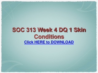 SOC 313 Week 4 DQ 1 Skin Conditions