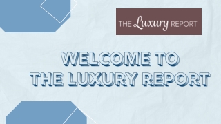 The Luxury Report Offering Latest Culture Magazine (1)