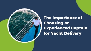 The Importance of Choosing an Experienced Captain for Yacht Delivery