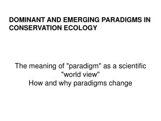 The meaning of &quot;paradigm&quot; as a scientific &quot;world view&quot; How and why paradigms change