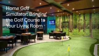 Home Golf Simulator Bringing the Golf Course to Your Living Room