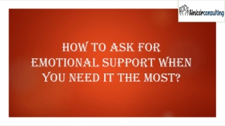 How to Ask for Emotional Support When you Need It The Most?