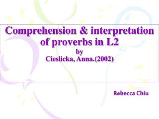 Comprehension & interpretation of proverbs in L2 by Cieslicka, Anna.(2002)