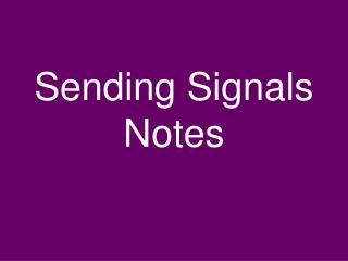 Sending Signals Notes