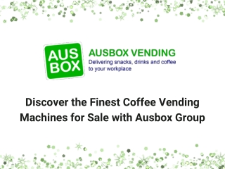 Discover the Finest Coffee Vending Machines for Sale with Ausbox Group