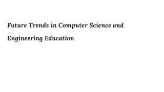 Future Trends in Computer Science and Engineering Education