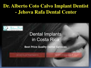 Dr. Alberto Coto Calvo Implant Dentist - Jehova Rafa Dental Center