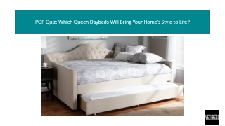 POP Quiz: Which Queen Daybeds Will Bring Your Home’s Style to Life?