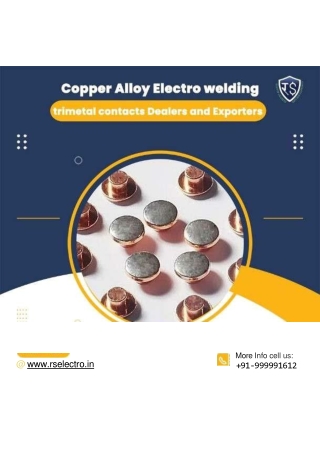 Copper Alloy Electro welding trimetal contacts Dealers and Exporters