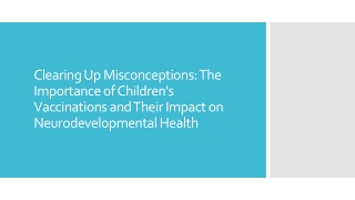 Clearing Up Misconceptions The Importance of Children's Vaccinations and Their Impact on Neurodevelopmental Health