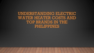 Understanding Electric Water Heater Costs and Top Brands in the Philippines