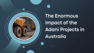 The Enormous Impact of the Adani Projects in Australia