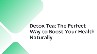 Detox Tea The Perfect Way to Boost Your Health Naturally