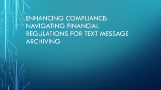 Enhancing Compliance Navigating Financial Regulations for Text Message Archiving