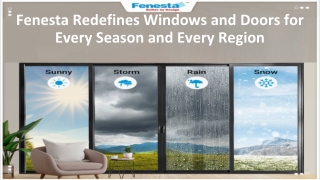 Fenesta Redefines Windows and Doors for Every Season and Every Region.