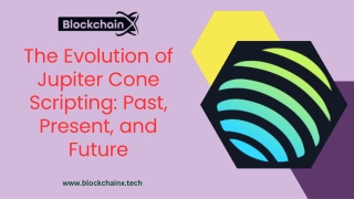 The Evolution of Jupiter Cone Scripting Past, Present, and Future