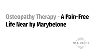 Osteopathy Therapy - A Pain-Free Life Near by Marybelone