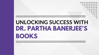Unlocking Success with Dr. Partha Banerjee’s Books