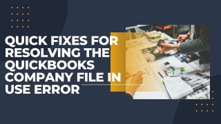 Quick Fixes for Resolving the QuickBooks Company File in Use Error