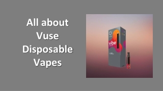 All about Vuse Disposable Vapes