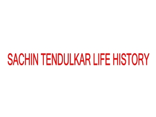 SACHIN TENDULKAR LIFE HISTORY
